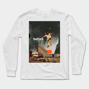 Before Long Sleeve T-Shirt